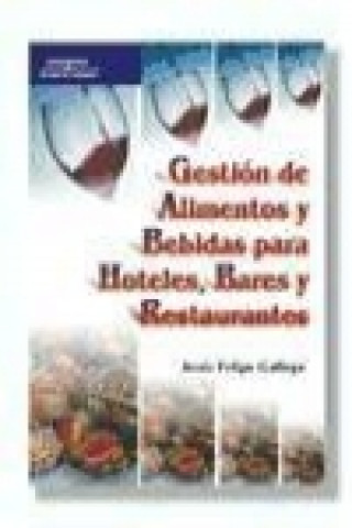 Kniha Gestión de alimentos y bebidas para hoteles, bares y restaurantes Jesús Felipe Gallego