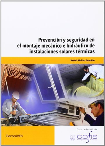 Book Prevenciónyseguridadenelmontajemecánicoehidráulico de instalaciones solares térmicas Beatriz Molino González