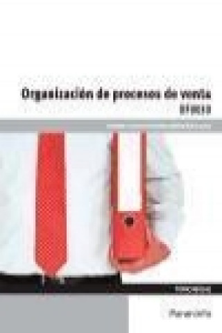 Könyv Organización de procesos de venta. Certificados de profesionalidad. Actividades de venta 