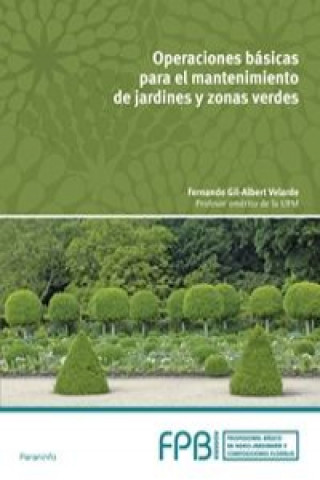 Carte Operaciones básicas para el mantenimiento de jardines, parques y zonas verdes FERNANDO GIL-ALBERT VELARDE