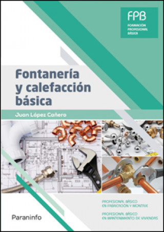 Könyv Fontanería y calefacción básica JUAN LOPEZ CAÑERO