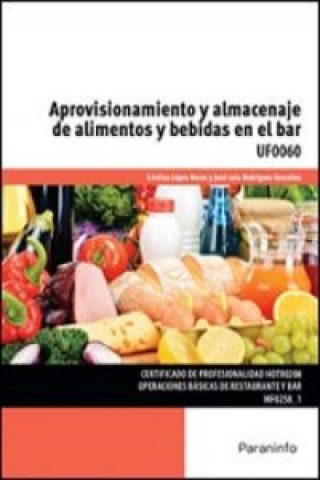 Könyv Aprovisionamiento y almacenaje de alimentos y bebidas en el bar. Certificados de profesionalidad. Operaciones básicas de restaurante y bar 