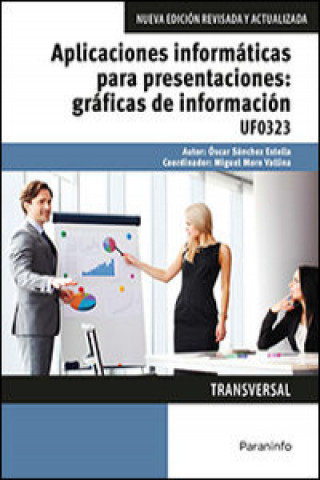 Kniha Aplicaciones informáticas para presentaciones: gráficas de información. Certificados de profesionalidad. Administración y gestión OSCAR SANCHEZ ESTELLA