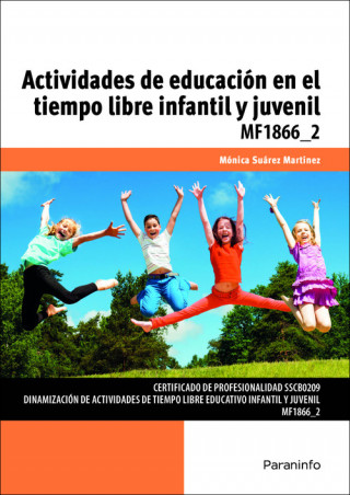 Książka Actividades de educación en el tiempo libre infantil y juvenil. Certificados de profesionalidad. Dinamización de actividades de tiempo libre educativo MONICA SUAREZ MARTINEZ