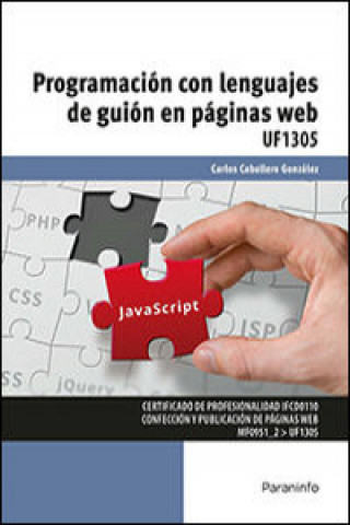 Knjiga Programación con lenguajes de guión en páginas web. Certificados de profesionalidad. Confección y Publicación de páginas web CARLOS CABALLERO GONZALEZ