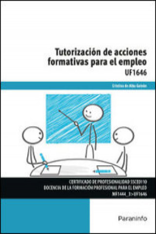 Kniha Tutorización de acciones formativas para el empleo. Certificados de profesionalidad. Docencia de la formación profesional para el empleo CRISTINA DE ALBA GALVAN