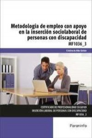 Könyv Metodología de empleo con apoyo en la inserción sociolaboral de personas con discapacidad. Certificados de profesionalidad. Inserción laboral de perso 