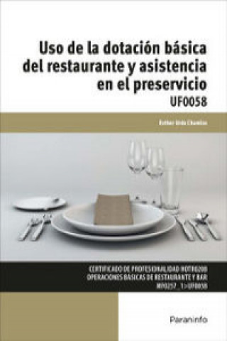 Könyv Uso de la dotación básica del restaurante y asistencia en el preservicio. Certificados de profesionalidad. Operaciones básicas de restaurante y bar 