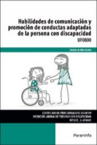 Carte Habilidades de comunicación y promoción de conductas adaptadas de la persona con discapacidad. Certificados de profesionalidad. Inserción laboral de p CRISTINA ALBA GALVAN