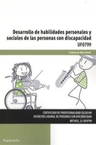 Kniha Desarrollo de habilidades personales y sociales de las personas con discapacidad. Certificados de profesionalidad. Inserción laboral de personas con d CRISTINA ALBA GALVAN