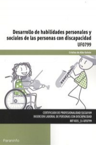 Knjiga Desarrollo de habilidades personales y sociales de las personas con discapacidad. Certificados de profesionalidad. Inserción laboral de personas con d CRISTINA ALBA GALVAN