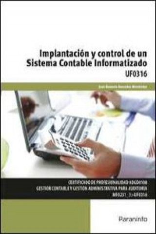Kniha Implantación y control de un sistema contable informatizado. Certificados de profesionalidad. Gestión contable y gestión administrativa para auditoría 