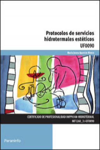 Kniha Protocolos de servicios hidrotermales estéticos. Certificados de profesionalidad. Hidrotermal MARIA JUANA APARICIO RIVERO