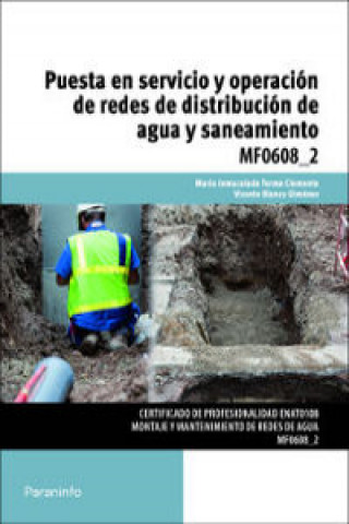 Könyv Puesta en servicio y operación de redes de distribución de agua y saneamiento. Certificados de profesionalidad. Montaje y mantenimiento de redes de ag 