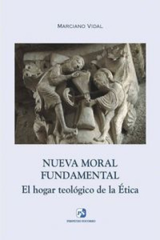Könyv Nueva moral fundamental : el hogar teológico de la ética Marciano Vidal