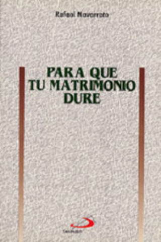 Könyv Para que tu matrimonio dure Rafael Navarrete Loriguillo