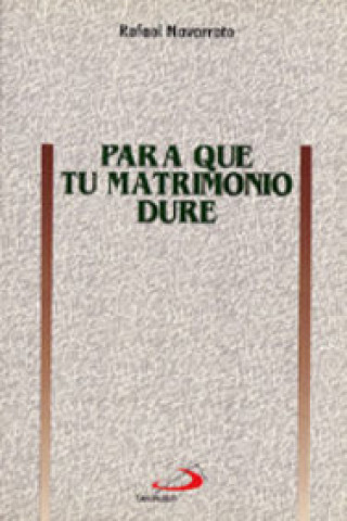 Libro Para que tu matrimonio dure Rafael Navarrete Loriguillo