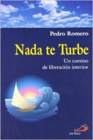 Книга Nada te turbe : un camino de liberación interior Pedro Romero García