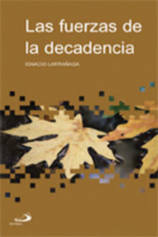 Книга Las fuerzas de la decadencia IGNACIO LARRAÑAGA