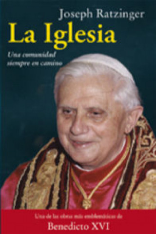 Książka La Iglesia : una comunidad siempre en camino Papa Benedicto XVI - Papa - XVI