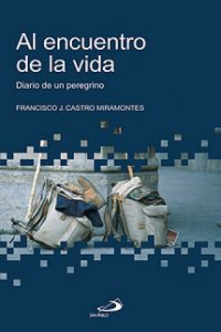 Könyv Al encuentro de la vida Francisco Javier Castro Miramontes