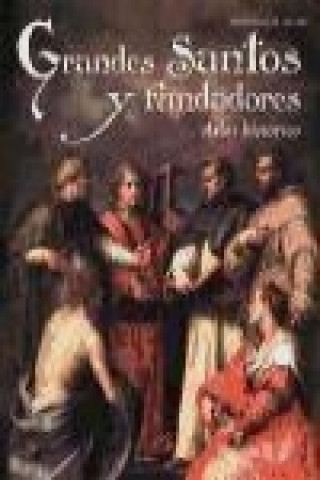 Kniha Grandes santos y fundadores : atlas histórico Antonio María Sicari