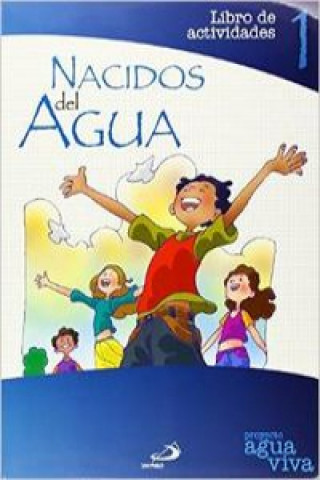 Könyv Proyecto Agua Viva, nacidos del agua. Libro de actividades 1 