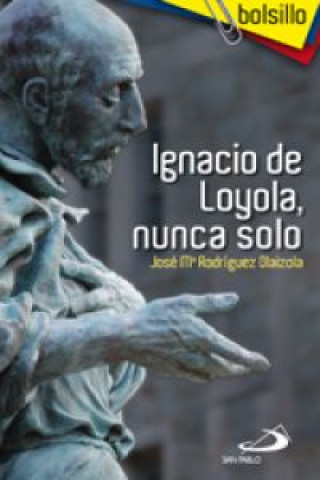 Buch Ignacio de Loyola, nunca solo José María Rodríguez Olaizola