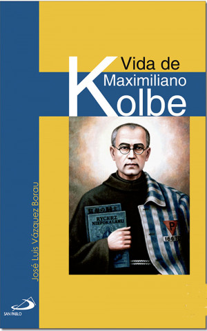 Knjiga Vida de Maximiliano Kolbe JOSE LUIS VAZQUEZ BORAU