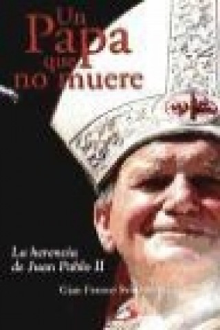 Könyv Un Papa que no muere : la herencia de Juan Pablo II Gian Franco Svidercoschi