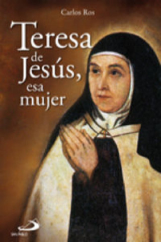 Kniha Teresa de Jesús, esa mujer Carlos Ros