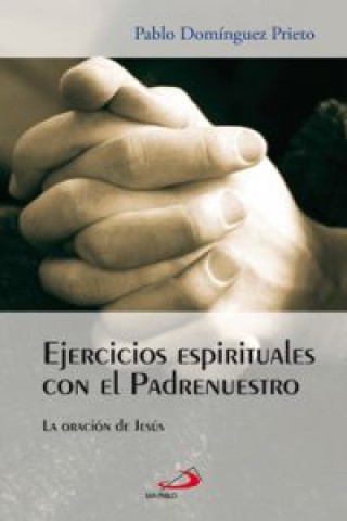 Libro Ejercicios espirituales con el Padrenuestro Pablo Domínguez Prieto