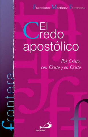 Kniha El credo apostólico : por Cristo, con Cristo y en Cristo Francisco Martínez Fresenda