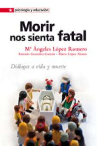Książka Morir nos sienta fatal : diálogo a vida y muerte María Ángeles López Romero