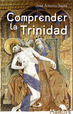 Book Comprender la Trinidad José Antonio Sayés