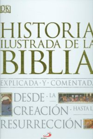 Knjiga Historia ilustrada de la Biblia : explicada y comentada : desde la creación hasta la resurrección Carmen G. Aragón