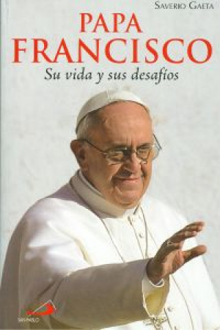 Книга Papa Francisco : su vida y sus desafíos Saverio Gaeta