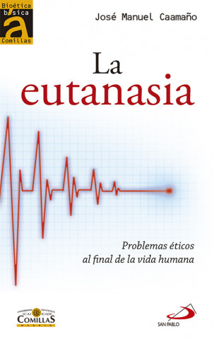 Kniha La eutanasia : problemas éticos al final de la vida humana JOSE MANUEL CAAMAÑO LOPEZ