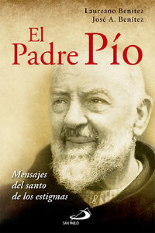 Książka El Padre Pío : mensaje del santo de las estigmas José Antonio Benítez Grande-Caballero