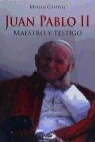 Carte El papa Juan Pablo II : maestro y testigo Myriam Castelli
