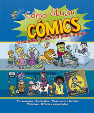 Kniha Cómo dibujar cómics : una guía práctica paso a paso Adam Clay