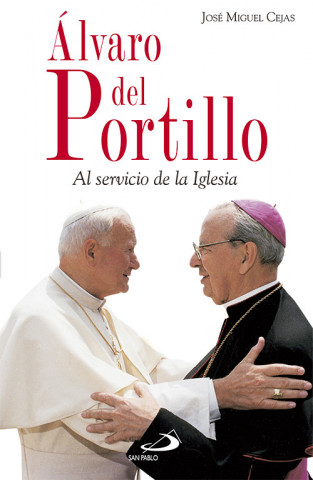 Книга Álvaro del Portillo : al servicio de la Iglesia José Miguel Cejas Arroyo
