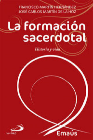 Książka La formación sacerdotal : historia y vida Francisco Martín Hernández