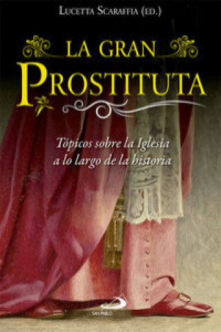 Könyv La gran prostituta: Tópicos sobre la Iglesia a lo largo de la historia SCARAFFIA LUCETTA