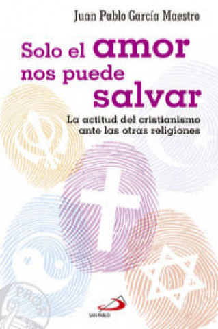 Buch Solo el amor nos puede salvar: La actitud del cristianismo ante las otras religiones 