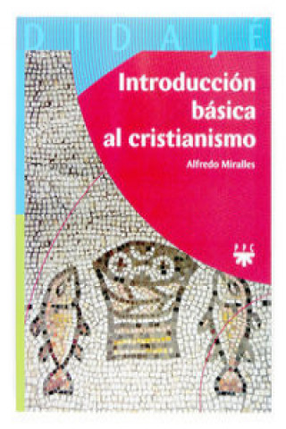 Carte Introducción básica al cristianismo Alfredo Miralles Lozano