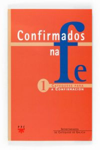 Carte Confirmados na fe 1 : catequese para a confirmación : Secretariados de Catequesis de Galicia 