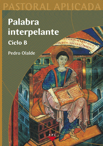 Kniha Palabra interpelante : ciclo B Pedro Olalde Biain