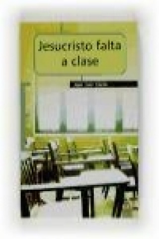 Carte Jesucristo falta a clase : notas de teología de la educación José Luis Corzo Toral