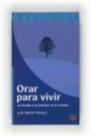 Libro Orar para vivir : invitación a la práctica de la oración Juan Martín Velasco